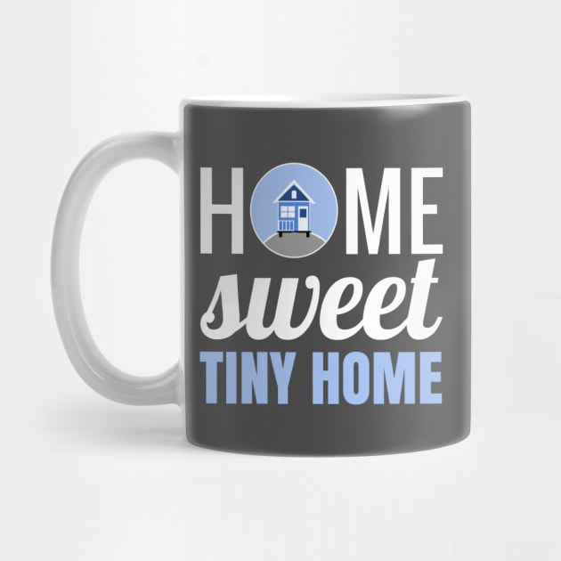 Home Sweet Tiny Home by Love2Dance